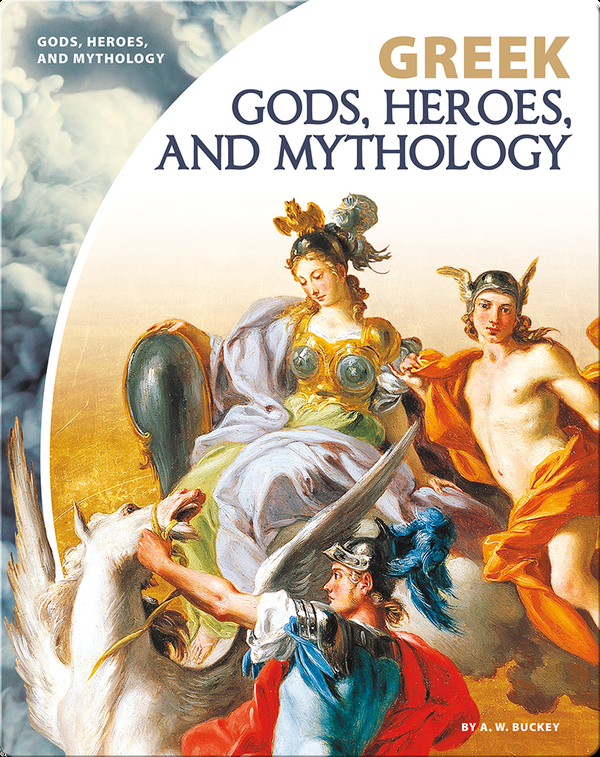 Greek Gods Heroes And Mythology Children S Book By A W Buckey Discover Children S Books Audiobooks Videos More On Epic