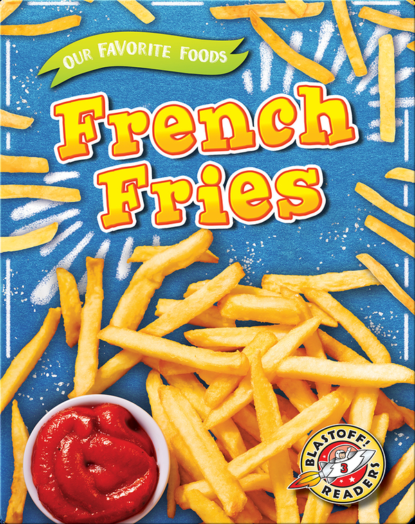Our Favorite Foods: French Fries
