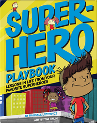 Superhero Playbook: Lessons in Life From Your Favorite Superheroes
