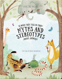Is What They Tell Us True?: Myths and Stereotypes About Animals