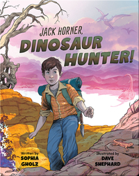 Jack Horner, Dinosaur Hunter!
