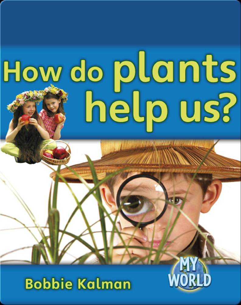 How do Plants Help Us? Children's Book by Bobbie Kalman Discover Children's Books, Audiobooks