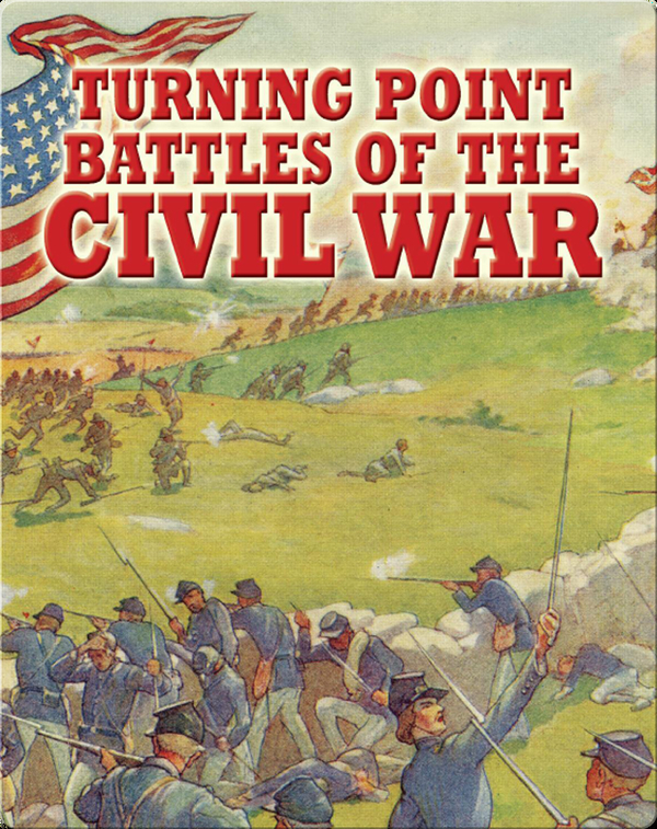 Turning Point Battles Of The Civil War Children S Book By Sandra J Hiller Discover Children S Books Audiobooks Videos More On Epic