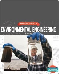 Amazing Feats of Environmental Engineering