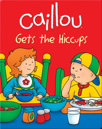 Caillou Gets the Hiccups!