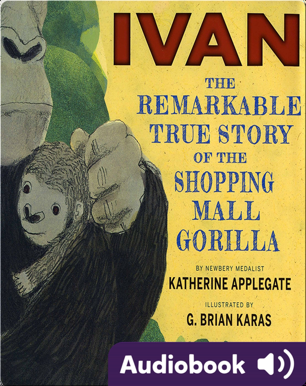 Ivan: The Remarkable True Story of the Shopping Mall ...
