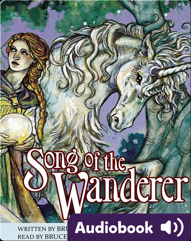Unicorn Chronicles 2 Song Of The Wanderer Children S Audiobook By Bruce Coville Explore This Audiobook Discover Epic Children S Books Audiobooks Videos More