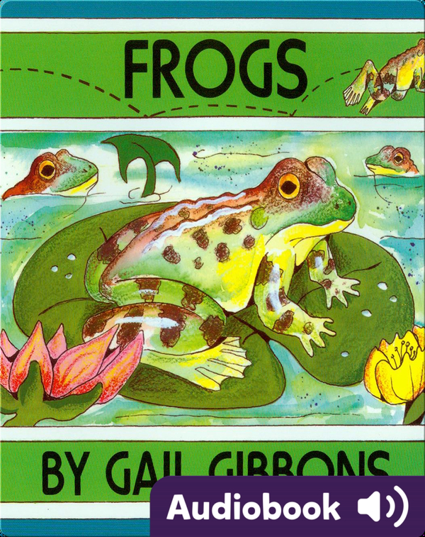 Frogs Children #39 s Audiobook by Gail Gibbons Explore this Audiobook