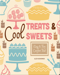 Cool Treat & Sweets: Easy & Fun Comfort Food