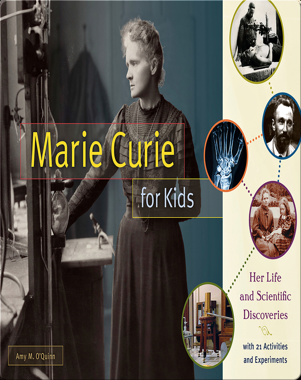 Marie Curie for Kids: Her Life and Scientific Discoveries
