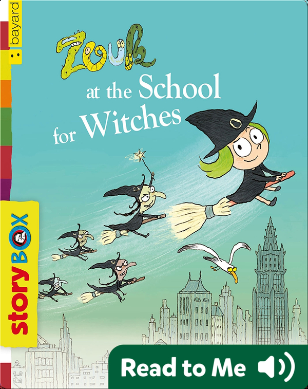 Zouk At The School For Witches Children S Book By Serge Bloch With Illustrations By Nicolas Hubesch Discover Children S Books Audiobooks Videos More On Epic