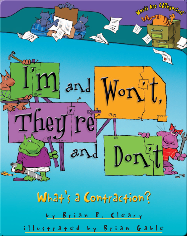 I M And Won T They Re And Don T What S A Contraction Children S Book By Brian P Cleary With Illustrations By Brain Gable Discover Children S Books Audiobooks Videos More On Epic
