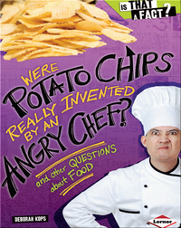 Were Potato Chips Really Invented by an Angry Chef?