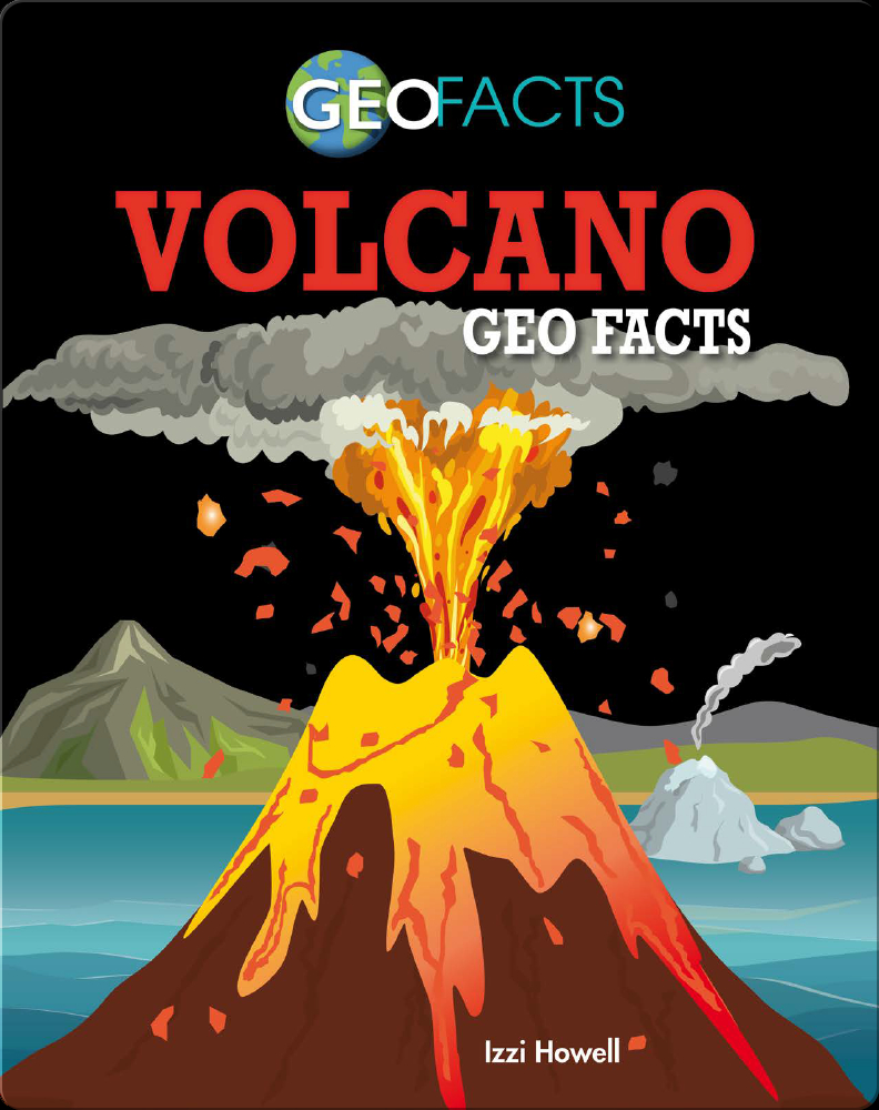Volcano Geo Facts Children's Book by Izzi Howell Discover Children's