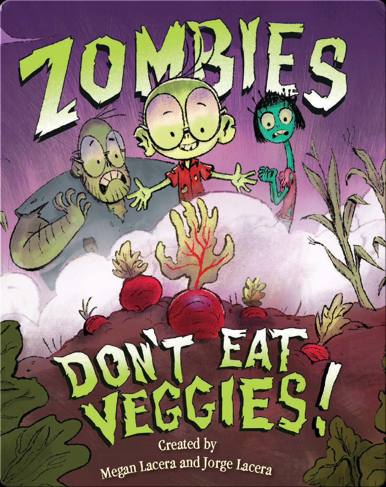 zombies dont eat veggies childrens book by jorge lacera
