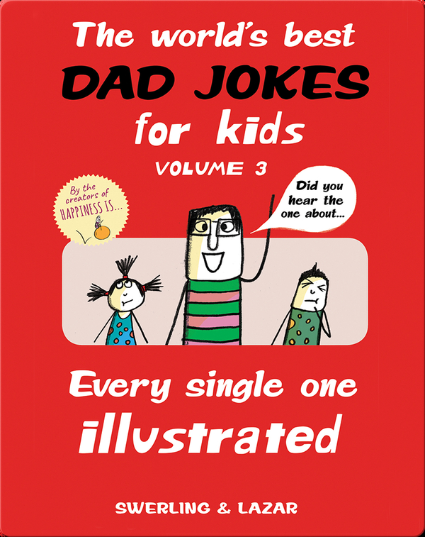 The World S Best Dad Jokes For Kids Volume 3 Children S Book By Lisa Swerling Ralph Lazar Discover Children S Books Audiobooks Videos More On Epic