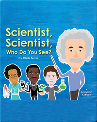 Scientist, Scientist, Who Do You See?: A Scientific Parody