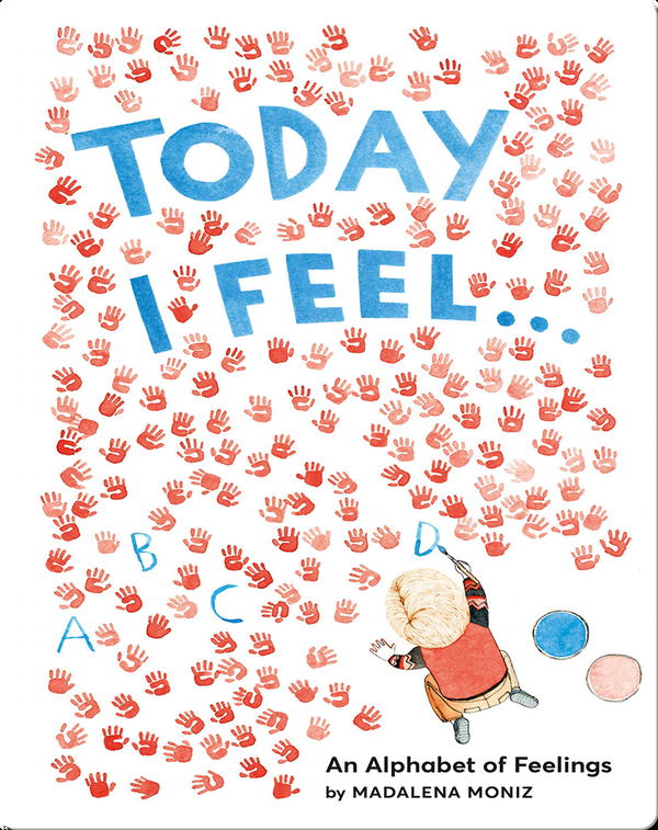 Today I Feel An Alphabet Of Feelings Children S Book By Madalena Moniz Discover Children S Books Audiobooks Videos More On Epic Today I Feel An Alphabet Of Feelings Children S Book By Madalena Moniz Discover Children S Books Audiobooks Videos More On Epic