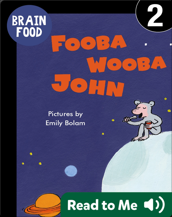 Brain Food Fooba Wooba John Children S Book By Harriet Ziefert With Illustrations By Emily Bolam Discover Children S Books Audiobooks Videos More On Epic
