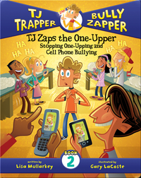 TJ Zaps the One-Upper #2: Stopping One-Upping and Cell Phone Bullying