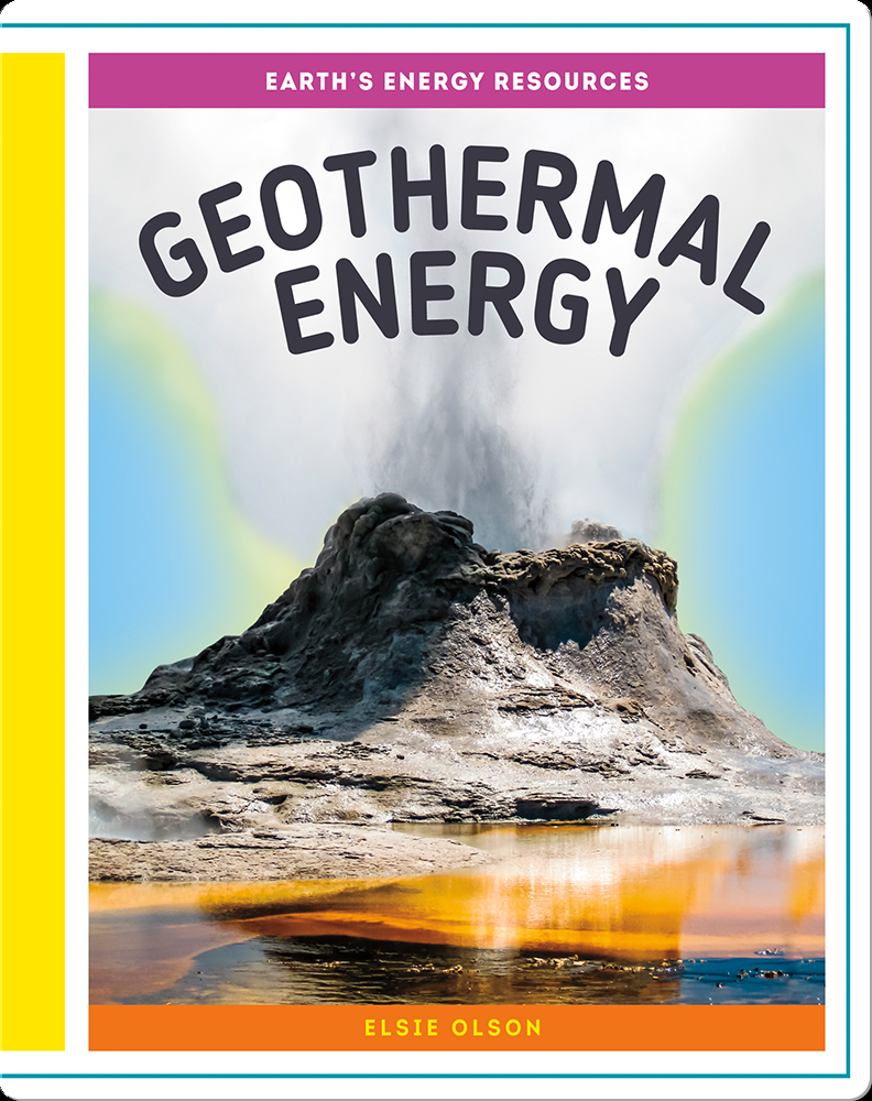 Earth's Energy Resources: Geothermal Energy Children's Book by Elsie ...
