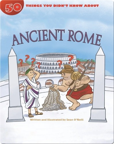 50 Things You Didn't Know About Ancient Rome