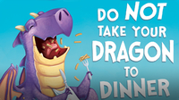 Do Not Take Your Dragon to Dinner