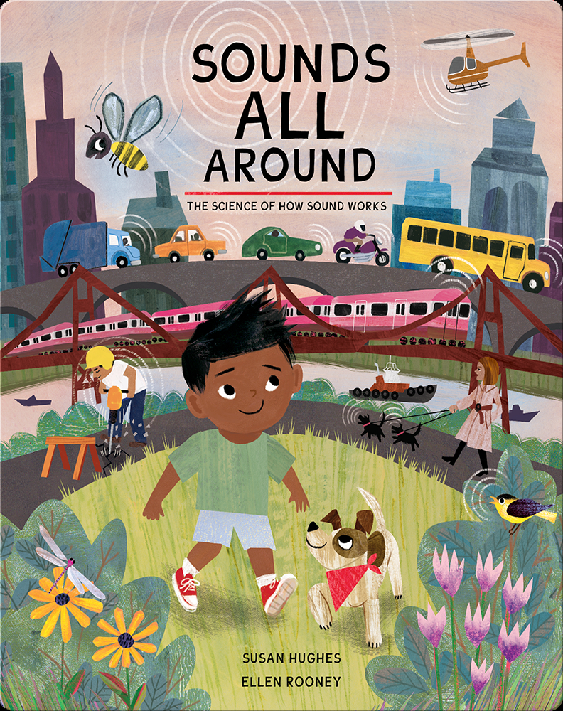 Sounds All Around The Science of How Sound Works Children's Book by Susan Hughes With