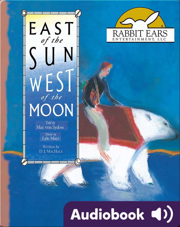 We All Have Tales: East of the Sun, West of the Moon, A Scandinavian Folktale