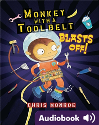 Monkey with a Tool Belt Blasts Off!