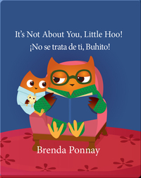 It's Not About You, Little Hoo! / ¡No se trata de ti, Buhito!