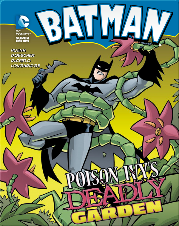 Batman Poison Ivy S Deadly Garden Children S Book By Blake A Hoena With Illustrations By Lee Loughridge Erik Doescher Mike Decarlo Discover Children S Books Audiobooks Videos More On Epic Batman Poison Ivy S Deadly Garden Children S Book By Blake A Hoena With Illustrations By Lee Loughridge Erik Doescher Mike Decarlo Discover Children S Books Audiobooks Videos More On Epic