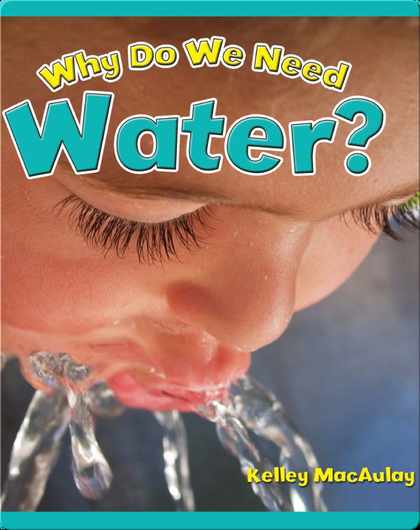 Why Do We Need Water? Children's Book by Kelley Macaulay Discover