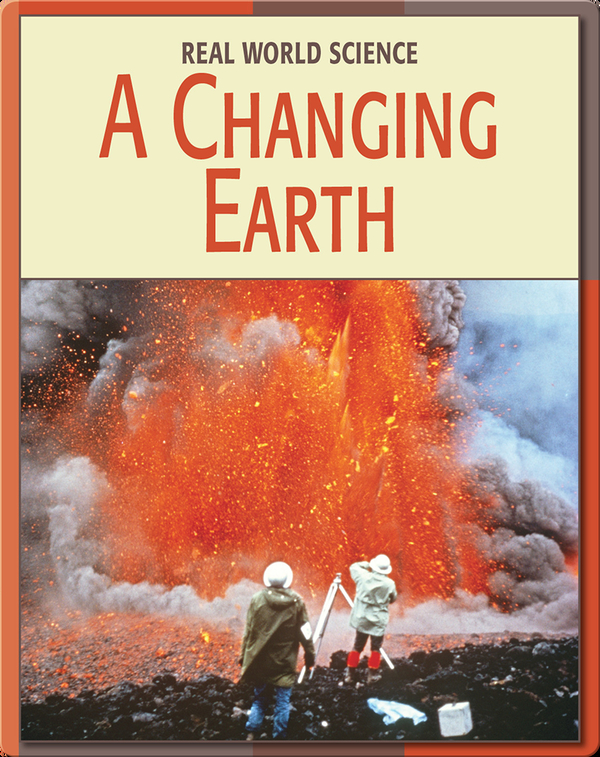 Real World Science A Changing Earth Children's Book by Heather Miller