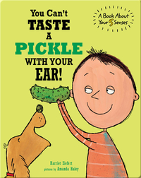 You Can't Taste A Pickle With Your Ear!