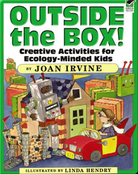 Outside The Box!: Creative Activities For Ecology-Minded Kids
