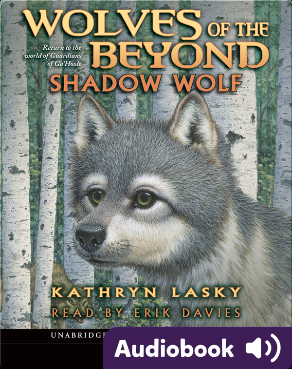 Wolves Of The Beyond 2 Shadow Wolf Children S Audiobook By Kathryn Lasky Explore This Audiobook Discover Epic Children S Books Audiobooks Videos More