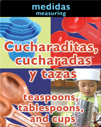 Cucharaditas, Cucharadas Y Tazas (Teaspoons, Tablespoons, and Cups: Measuring)