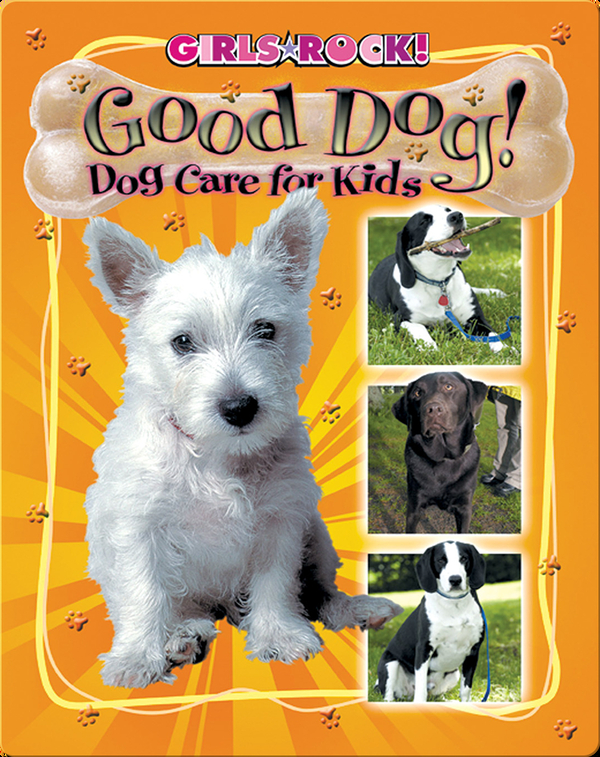 Good Dog! Dog Care for Kids