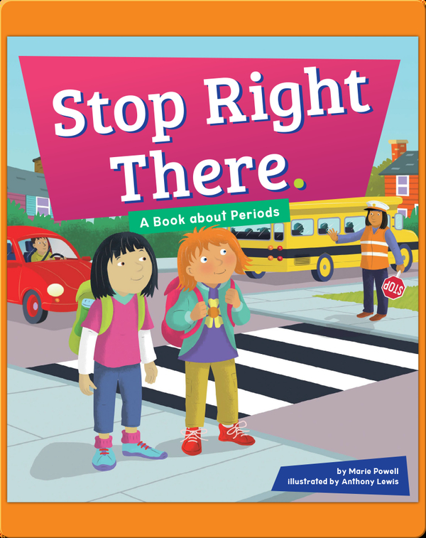 Stop Right There.: A Book About Periods