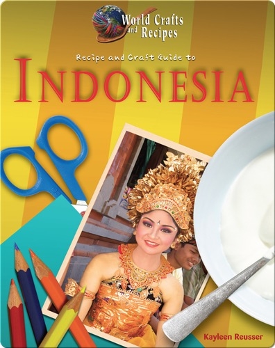 Recipe and Craft Guide to Indonesia