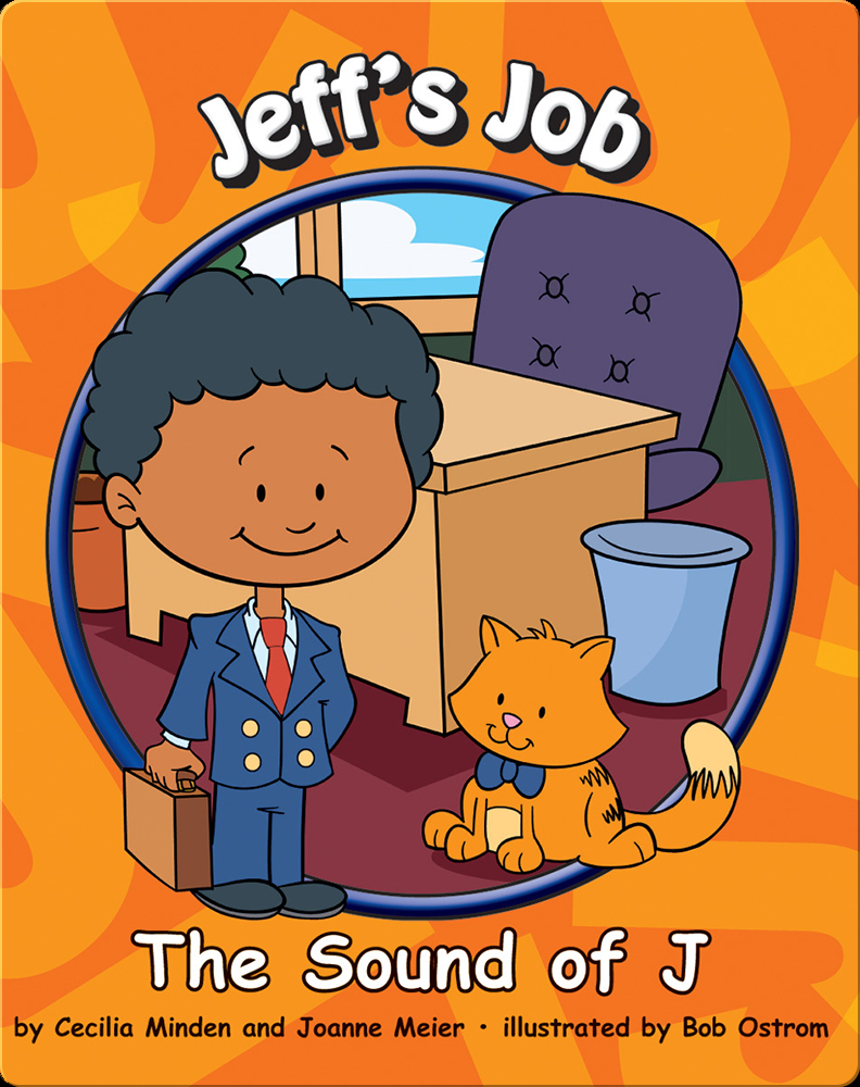 Jeff S Job The Sound Of J Children S Book By Cecilia Minden With Illustrations By Bob Ostrom Discover Children S Books Audiobooks Videos More On Epic