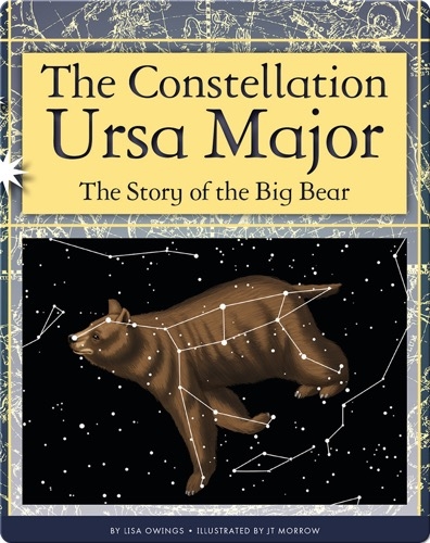 The Constellation Ursa Major: The Story of the Big Bear