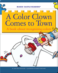 A Color Clown Comes to Town: A Book about Recognizing Colors