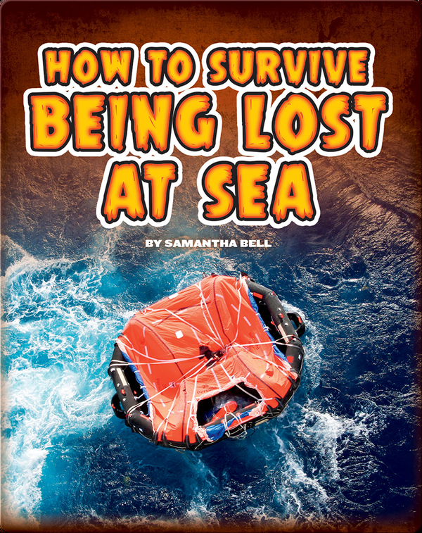How To Survive Being Lost At Sea Children S Book By Samantha Bell Discover Children S Books Audiobooks Videos More On Epic