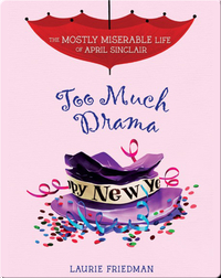 The Mostly Miserable Life of April Sinclair #6: Too Much Drama