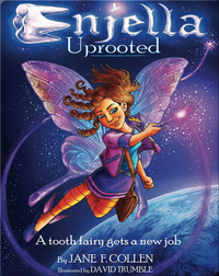 Enjella Uprooted: A Tooth Fairy Gets a New Job