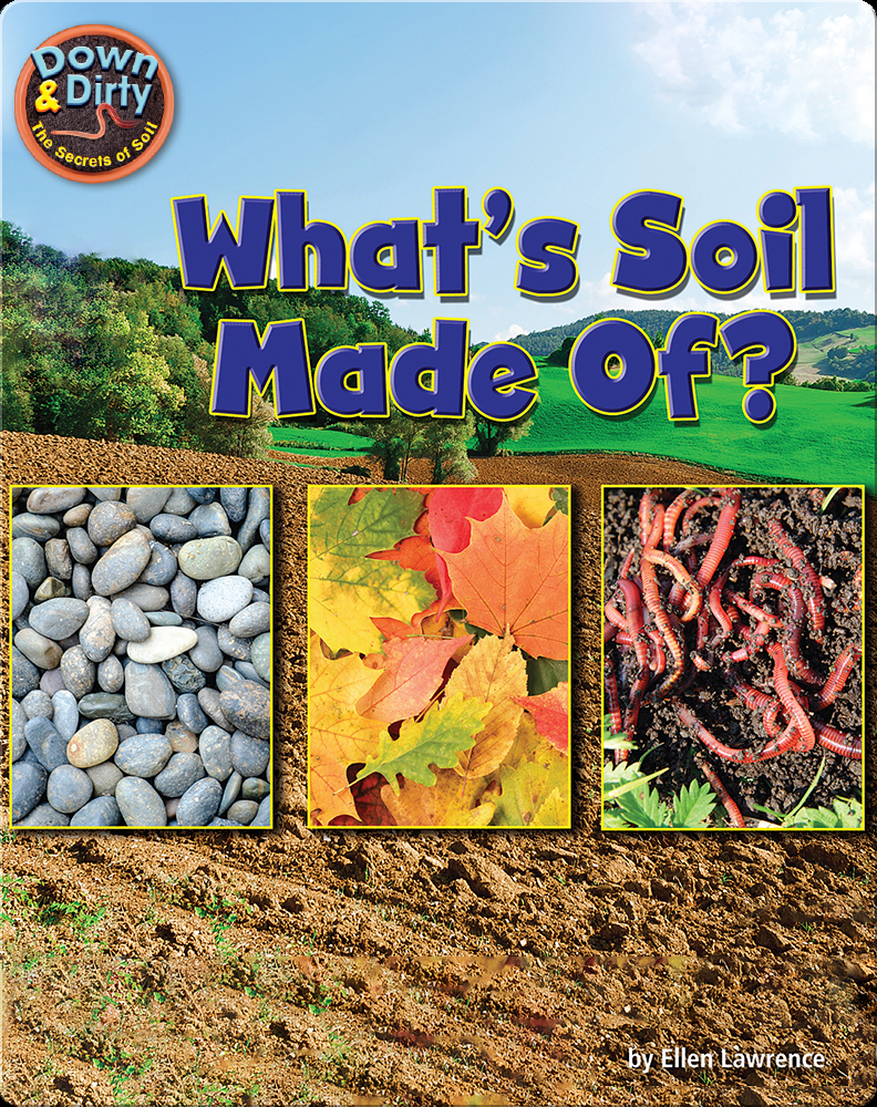 what-s-soil-made-of-children-s-book-by-ellen-lawrence-discover