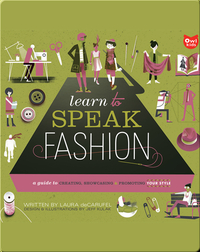 Learn to Speak Fashion: A Guide to Creating, Performing, and Promoting Your Style