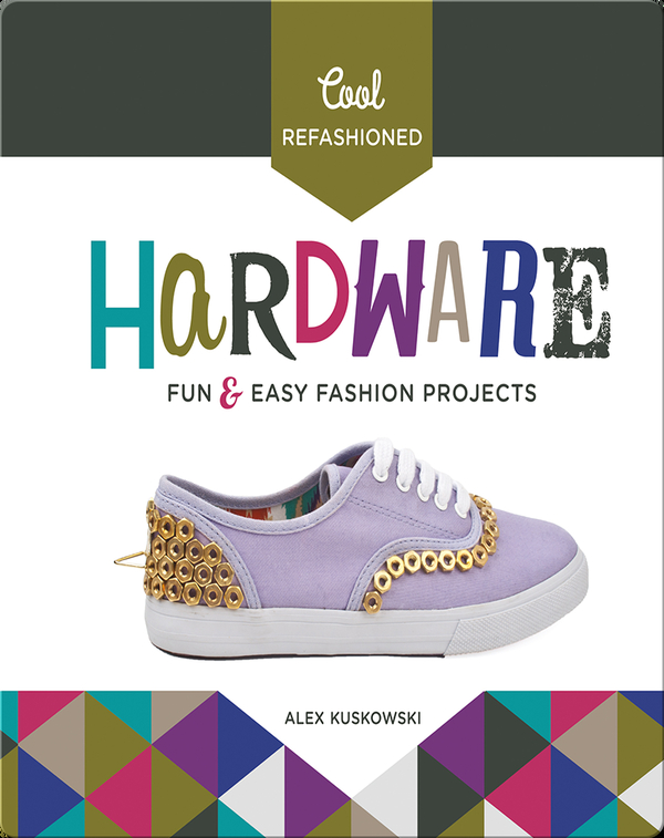 Cool Refashioned Hardware: Fun & Easy Fashion Projects